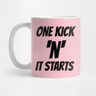 One Kick 'n' it starts Mug